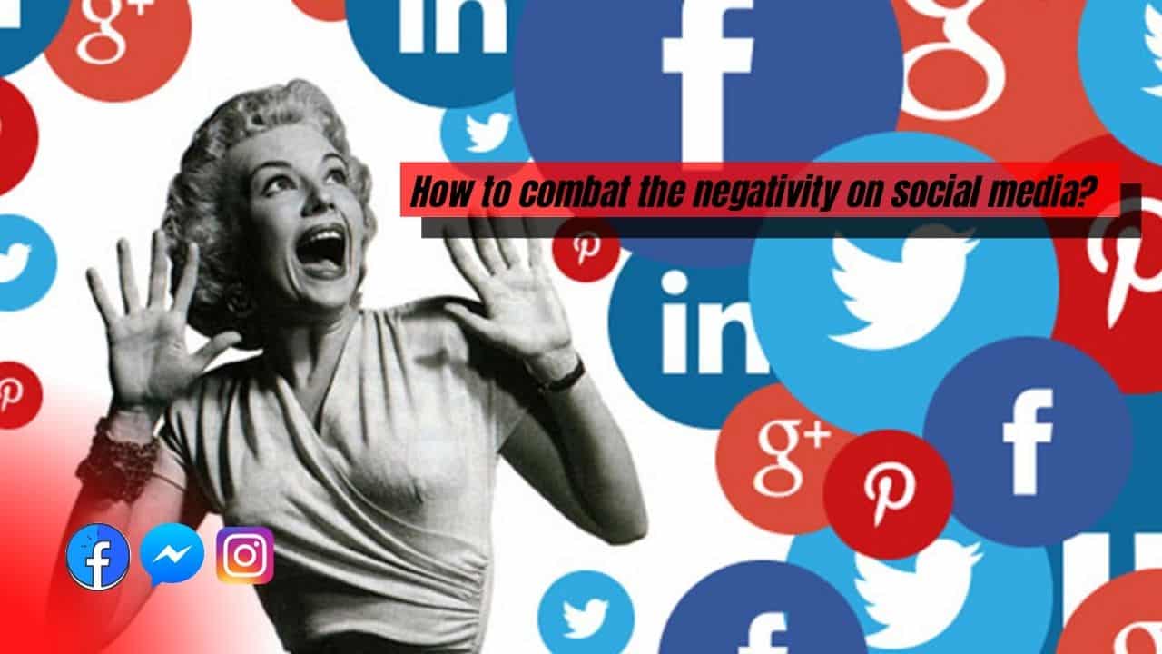 How to combat the negativity on social media?
