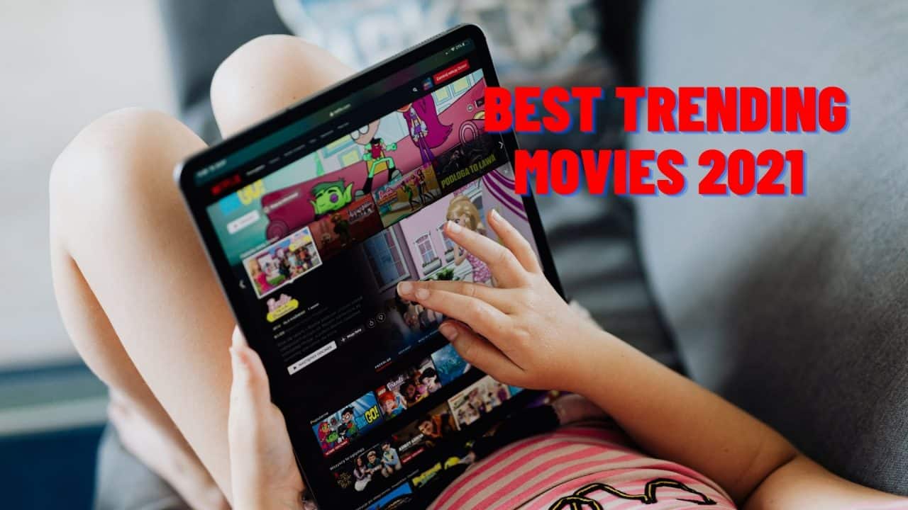 Top 10 trending Movies on Netflix 2021