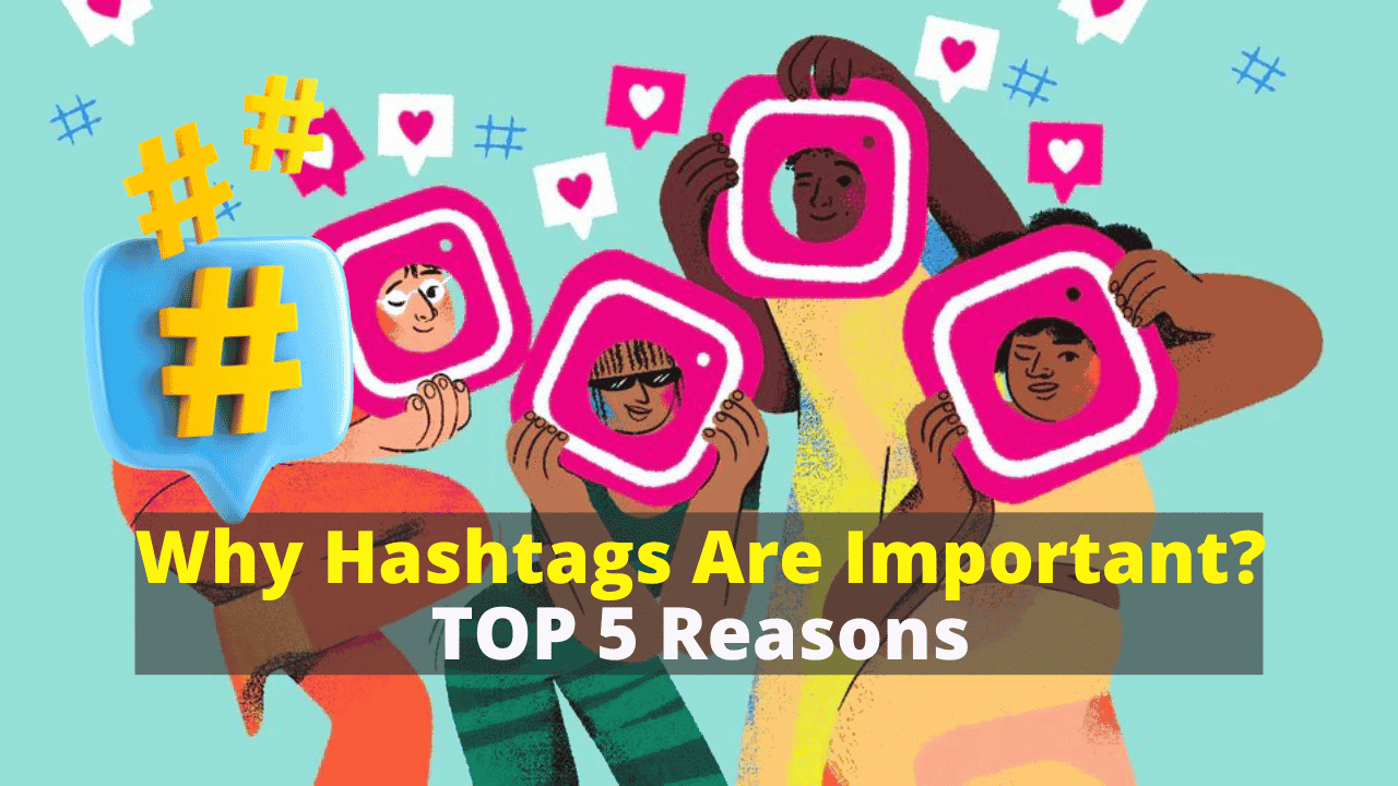 Why Hashtags Are Important? 5 Reasons You can’t Skip