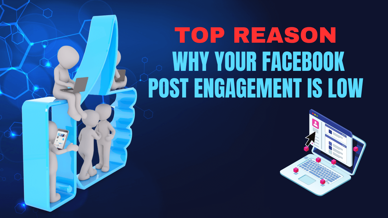 Top 10 Reasons Why Your Facebook Post Engagement Is Low