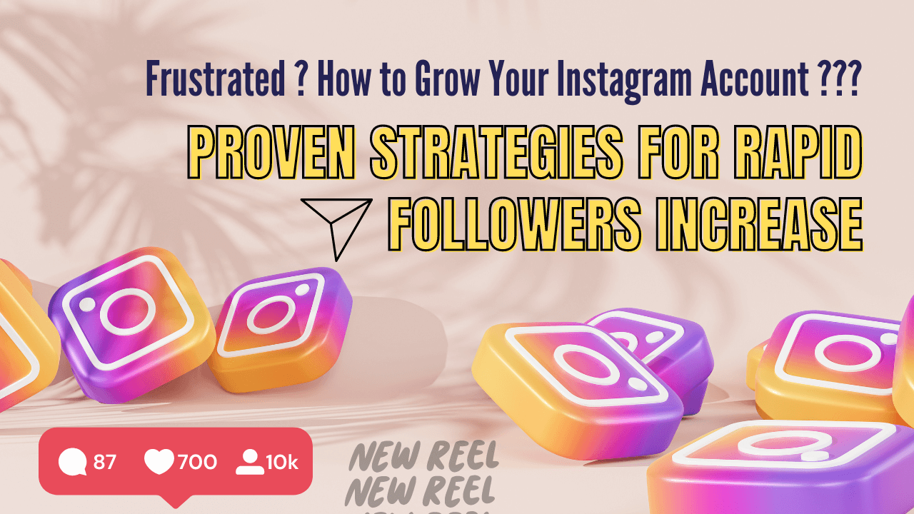 How to Grow Your Instagram Account: Proven Strategies for Rapid Followers Increase