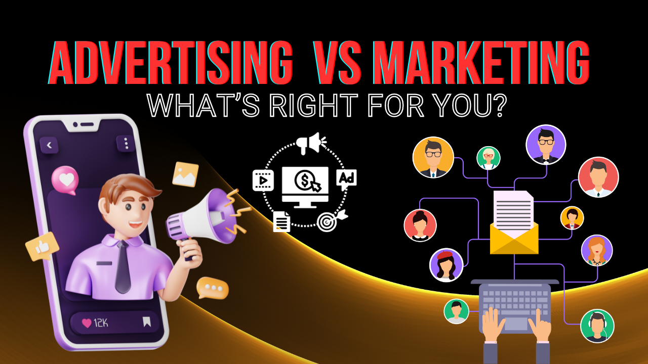 Marketing vs Advertising – What’s Right for You?
