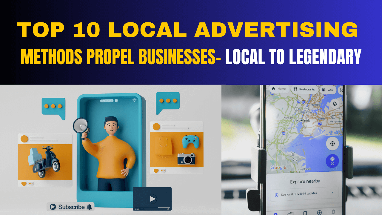 Top 10 Local Advertising Methods Propel Businesses- Local to Legendary