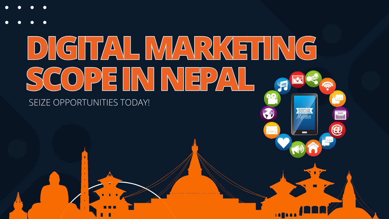 Digital Marketing Scope in Nepal: Seize Opportunities Today!