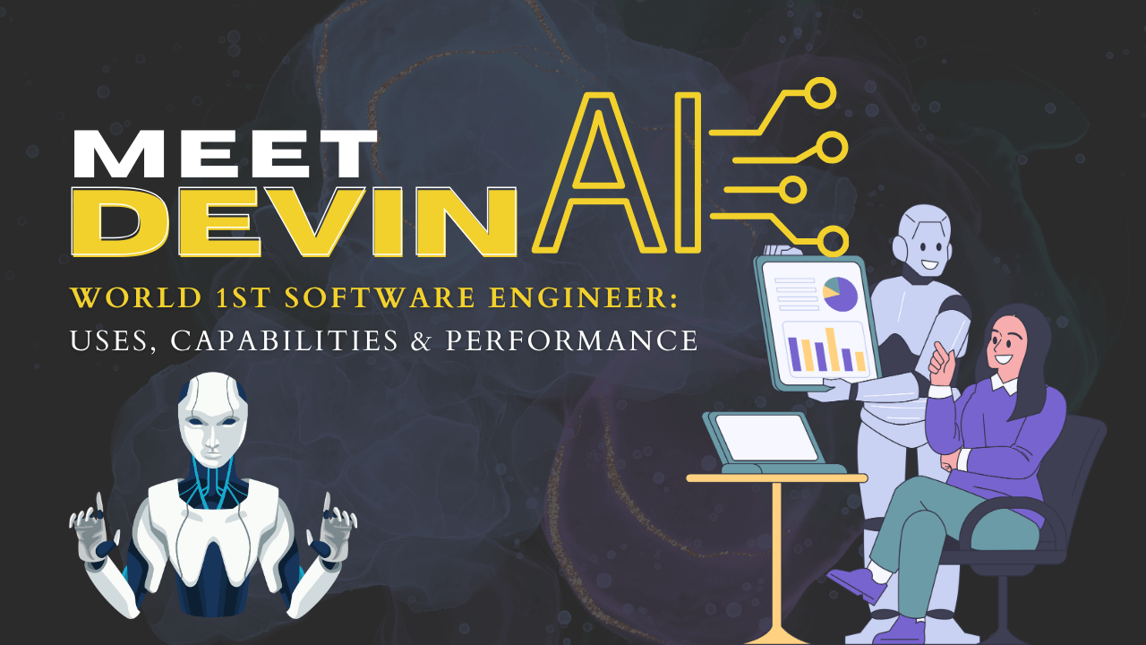 World 1st Devin AI Software Engineer: Uses, Capabilities & Performance