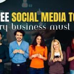 11 Free Social Media Tools Every Business Must Try !