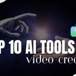 Top 10 AI Tools for Video Creation