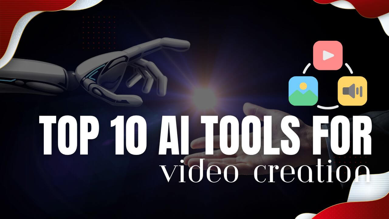 Top 12 AI Tools for Video Creation You Won’t Regret !