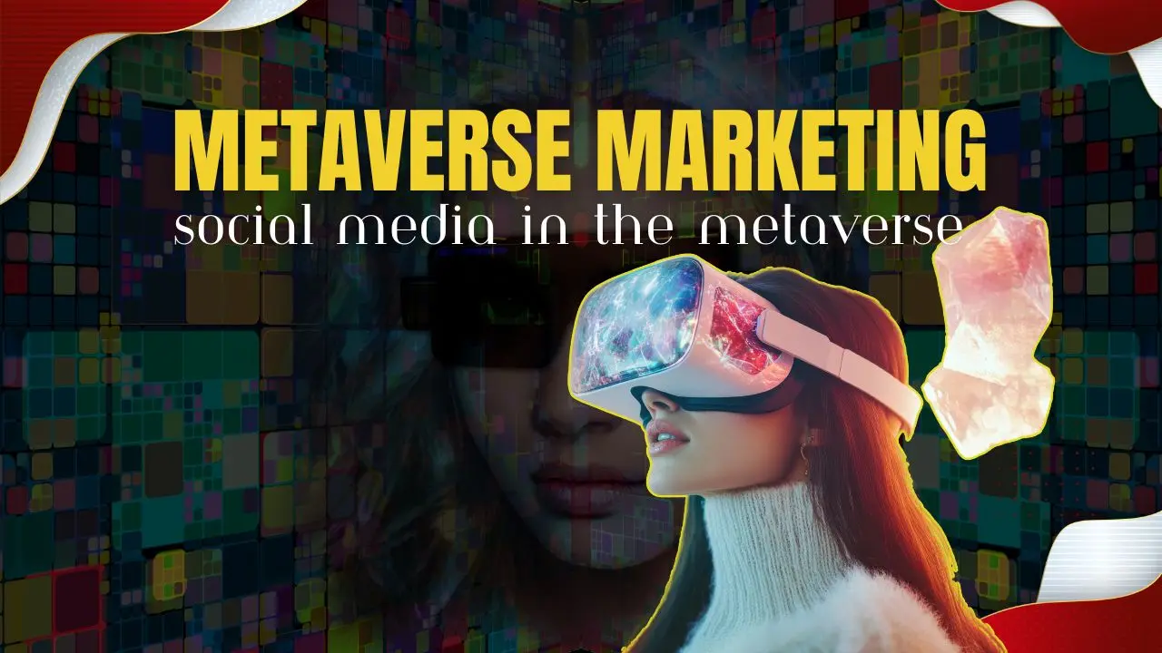 Metaverse Marketing: Social Media Marketing in the Metaverse